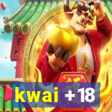 kwai +18